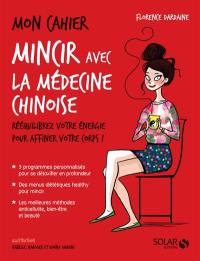 Mincir avec la médecine chinoise : rééquilibrez votre énergie pour affiner votre corps !