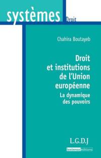 Droit et institutions de l'Union européenne : la dynamique des pouvoirs