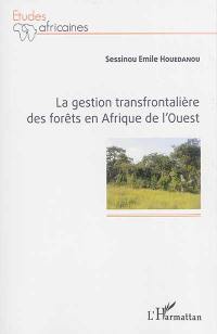 La gestion transfrontalière des forêts en Afrique de l'Ouest