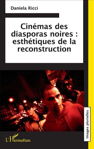 Cinémas des diasporas noires : esthétiques de la reconstruction