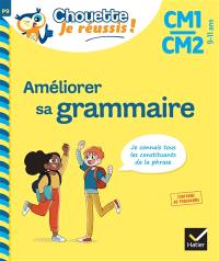 Améliorer sa grammaire CM1, CM2, 9-11 ans : je connais tous les constituants de la phrase : conforme au programme