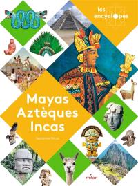 Mayas, Aztèques, Incas