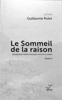 Une aventure d'Horace Dragance, officier de l'Empire. Le sommeil de la raison. Vol. 2