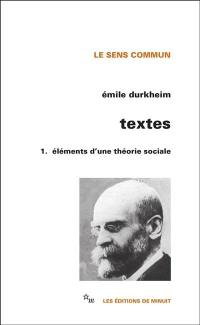 Textes. Vol. 1. Eléments d'une théorie sociale