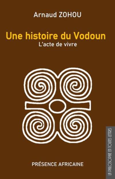 Une histoire du vodoun : l'acte de vivre