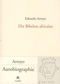 Dix bibelots africains : Arroyo, autobiographie