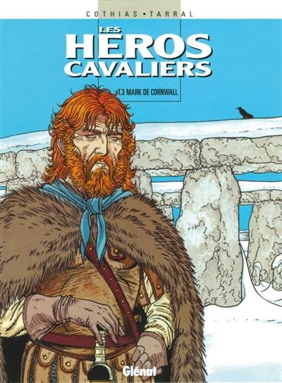 Les héros cavaliers. Vol. 3. Mark de Cornwall