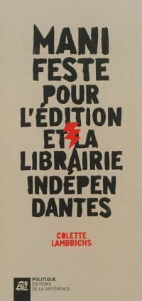 Manifeste pour l'édition et la librairie indépendantes : aujourd'hui l'abondance, demain la pénurie