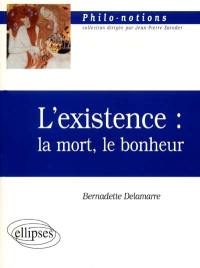 L'existence : la mort, le bonheur