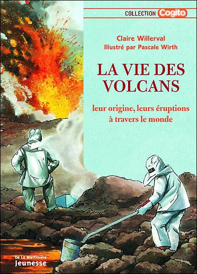 La vie des volcans : leur origine, leurs éruptions à travers le monde