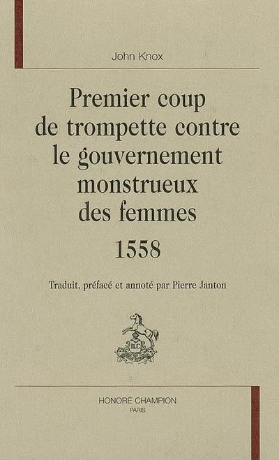 Premier coup de trompette contre le gouvernement monstrueux des femmes 1558