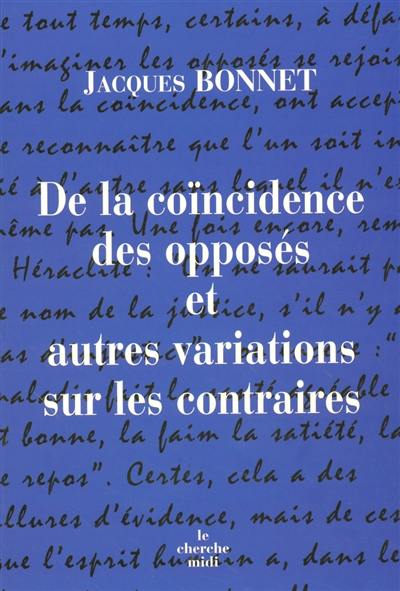 De la coïncidence des opposés et autres variations sur les contraires