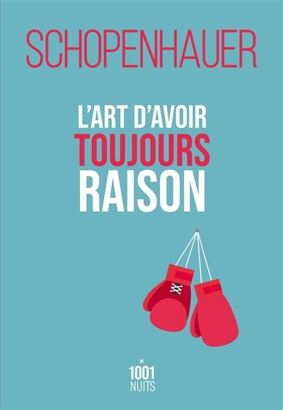 L'art d'avoir toujours raison : la dialectique éristique