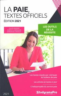 La paie, textes officiels 2021 : les outils de la réussite : les textes classés par rubriques du bulletin de paie, les articles et textes à jour, l'indispensable du service paie