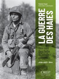 La guerre des haies : deux mois dans l'enfer du bocage normand : juin-août 1944