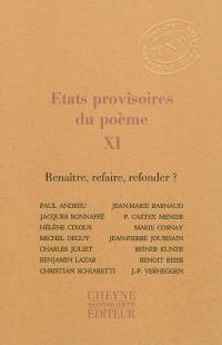 Etats provisoires du poème. Vol. 11. Renaître, refaire, refonder ?