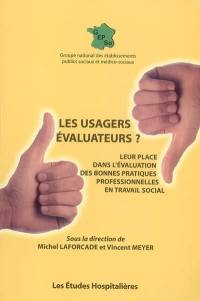 Les usagers évaluateurs ? : leur place dans l'évaluation des bonnes pratiques professionnelles en travail social