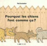 Pourquoi les chiens font comme ça ?