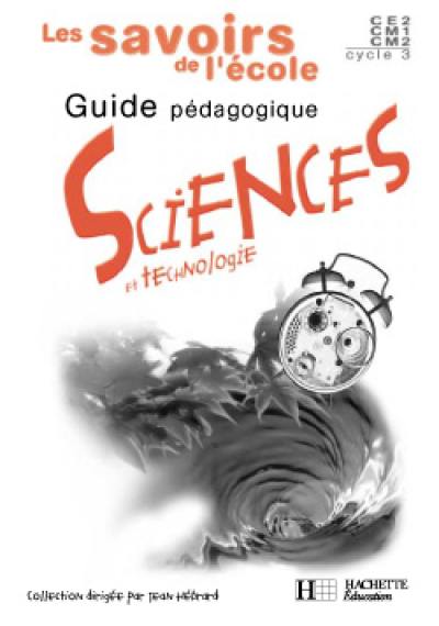 Sciences, cycle 3 : guide pédagogique