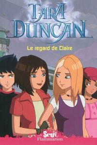 Tara Duncan. Vol. 10. Le regard de Claire