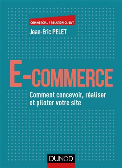 E-commerce : comment concevoir, réaliser et piloter votre site