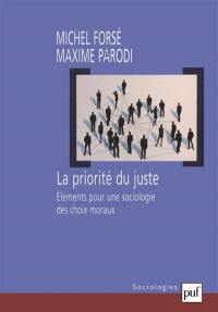 La priorité du juste : éléments pour une sociologie des choix moraux