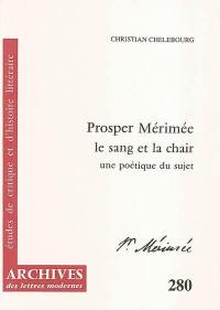 Prosper Mérimée, le sang et la chair : une poétique du sujet