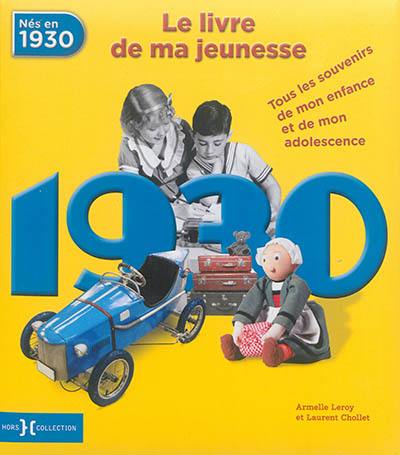 Nés en 1930, le livre de ma jeunesse : tous les souvenirs de mon enfance et de mon adolescence