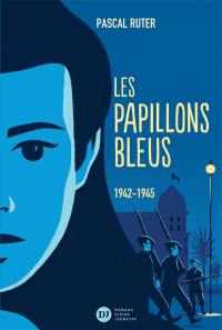 Les papillons bleus. Vol. 2. 1942-1945