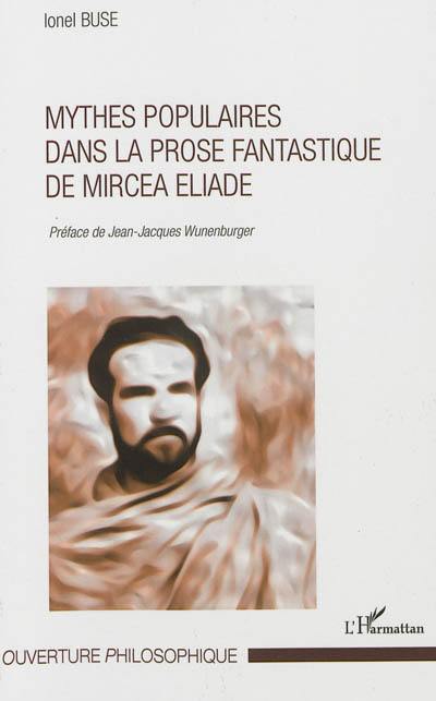 Mythes populaires dans la prose fantastique de Mircéa Eliade