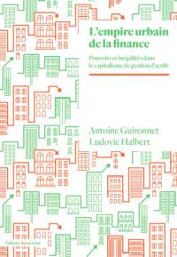 L'empire urbain de la finance : pouvoirs et inégalités dans le capitalisme de gestion d'actifs