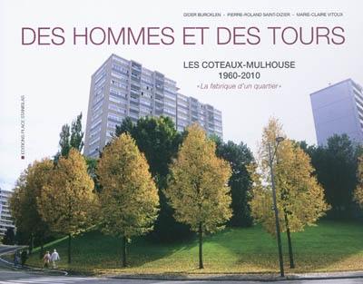 Des hommes et des tours : les côteaux-Mulhose 1960-2010 : la fabrique d'un quartier