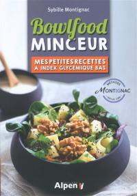 Bowlfood minceur : mes petites recettes à index glycémique bas