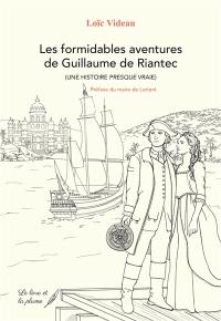 Les formidables aventures de Guillaume de Riantec : une histoire presque vraie