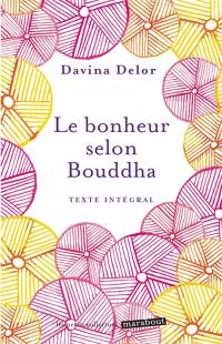 Le bonheur selon Bouddha : texte intégral