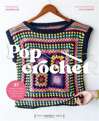 Pop crochet : 37 projets simples et originaux pour l'intérieur et la garde-robe