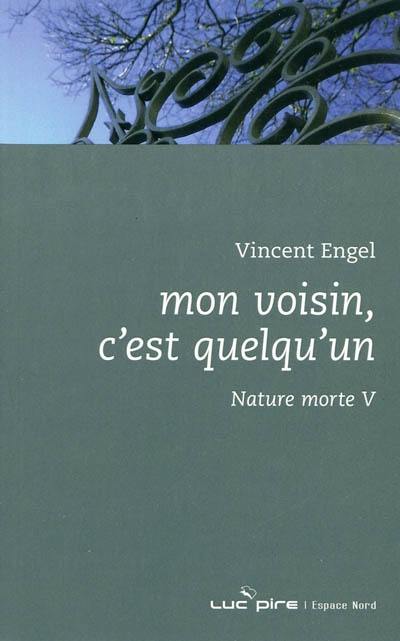 Mon voisin, c'est quelqu'un : nature morte V