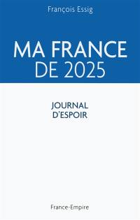 Ma France de 2025 : journal d'espoir