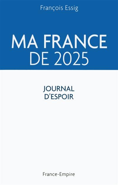 Ma France de 2025 : journal d'espoir