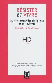 Résister et vivre : au croisement des disciplines et des cultures