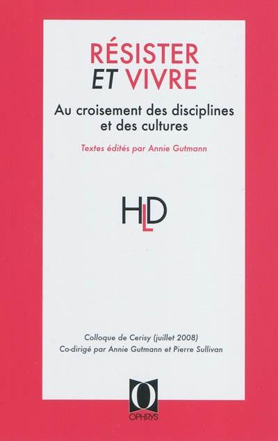 Résister et vivre : au croisement des disciplines et des cultures