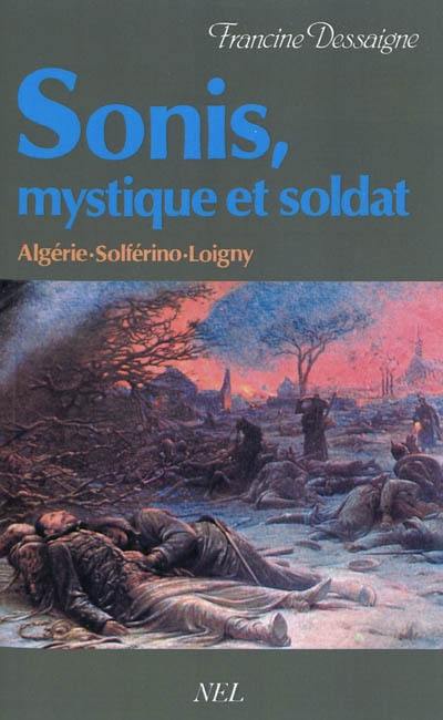 Sonis, mystique et soldat : Algérie, Solférino, Loigny