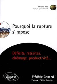 Pourquoi la rupture s'impose : déficits, retraites, chômage, productivité...