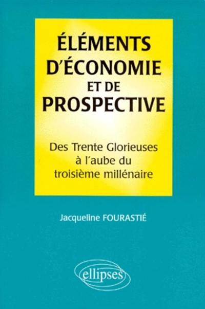 Eléments d'économie et de prospective : des Trente Glorieuses à l'aube du troisième millénaire