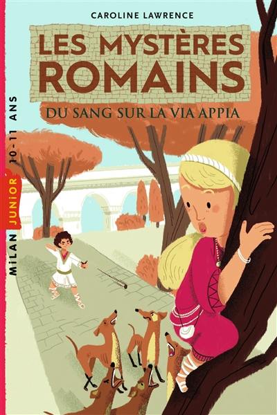 Les mystères romains. Vol. 1. Du sang sur la via Appia