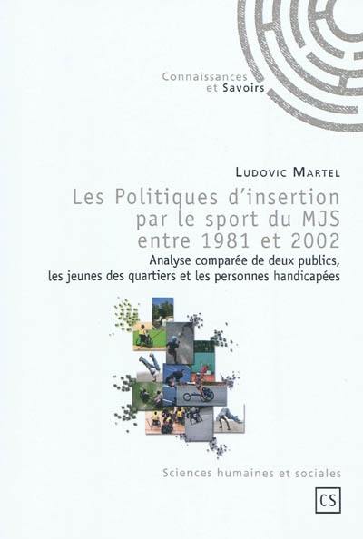 Les politiques d'insertion par le sport du MJS entre 1981 et 2002 : analyse comparée de deux publics, les jeunes des quartiers et les personnes handicapées