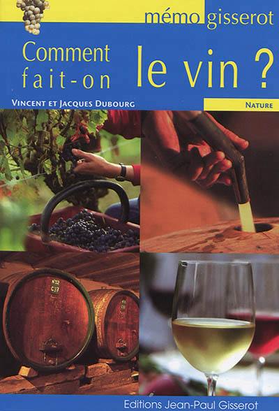 Comment fait-on le vin ?