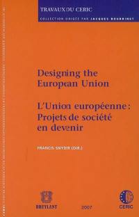 Designing the European Union : fourth international workshop for young scholars (WISH). L'Union européenne : projets de société en devenir : quatrième rencontre internationale des jeunes chercheurs (RIJC)