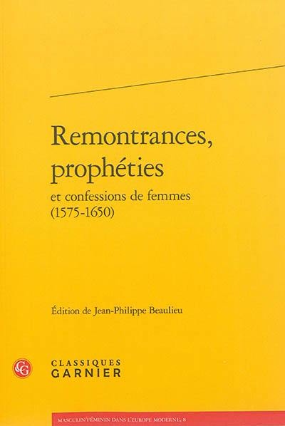 Remontrances, prophéties et confessions de femmes : 1575-1650