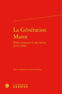 La génération Marot : poètes français et néo-latins (1515-1550)